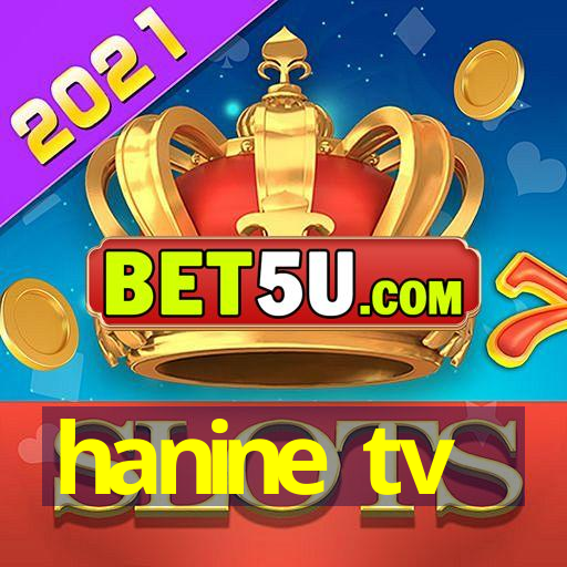 hanine tv